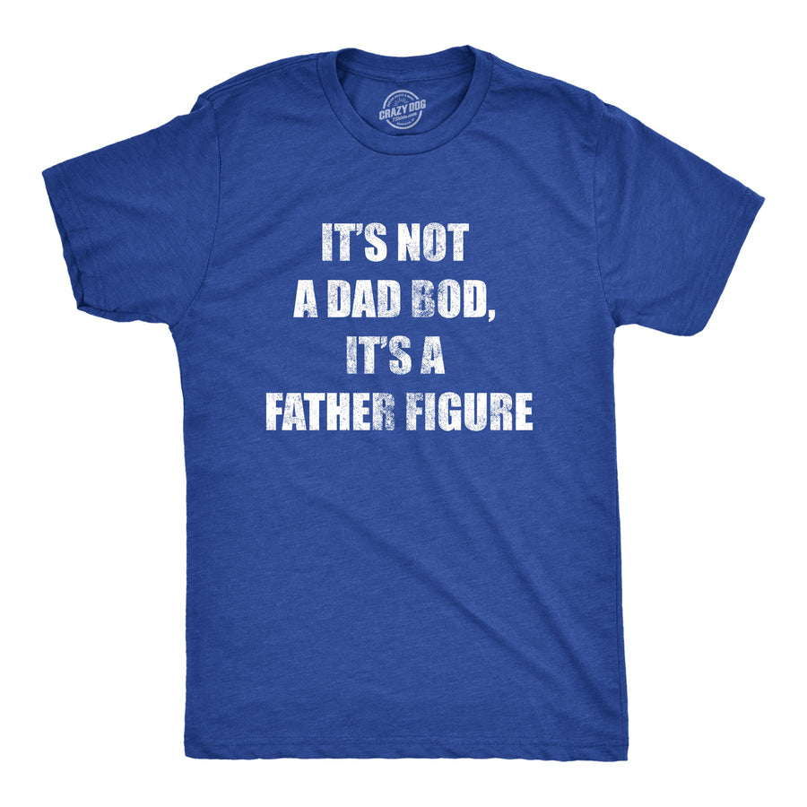 Funny Heather Royal It's Not A Dad Bod It's A Father Figure Mens T Shirt Nerdy Father's Day Tee