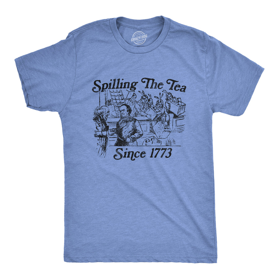Funny Heather Light Blue Spilling The Tea Since 1773 Mens T Shirt Nerdy Fourth Of July Tee