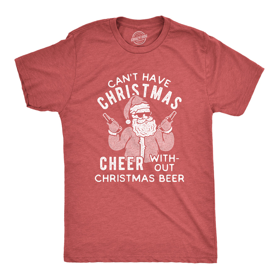 Funny Heather Red - Christmas Cheer Can't Have Christmas Cheer Without Christmas Beer Mens T Shirt Nerdy Christmas Beer Tee