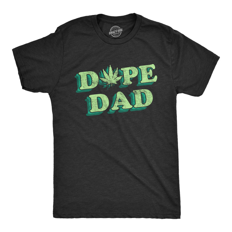Funny Heather Black Dope Dad Mens T Shirt Nerdy 420 Sarcastic Tee
