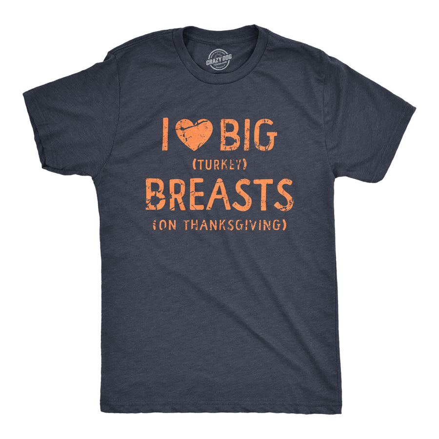 Funny Heather Navy - BREASTS I Heart Big Turkey Breats Mens T Shirt Nerdy Thanksgiving Food Tee