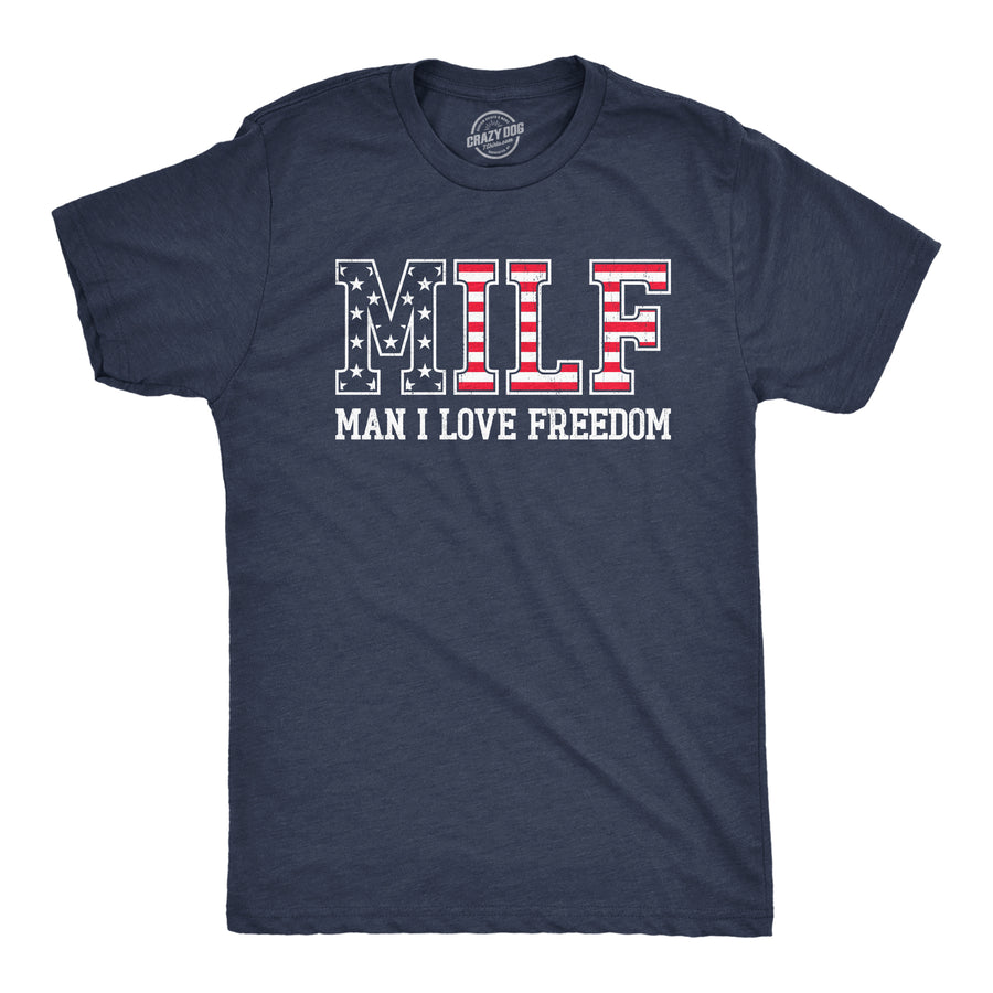 Funny Heather Navy - MILF MILF Man I Love Freedom Mens T Shirt Nerdy Fourth Of July Sarcastic Tee