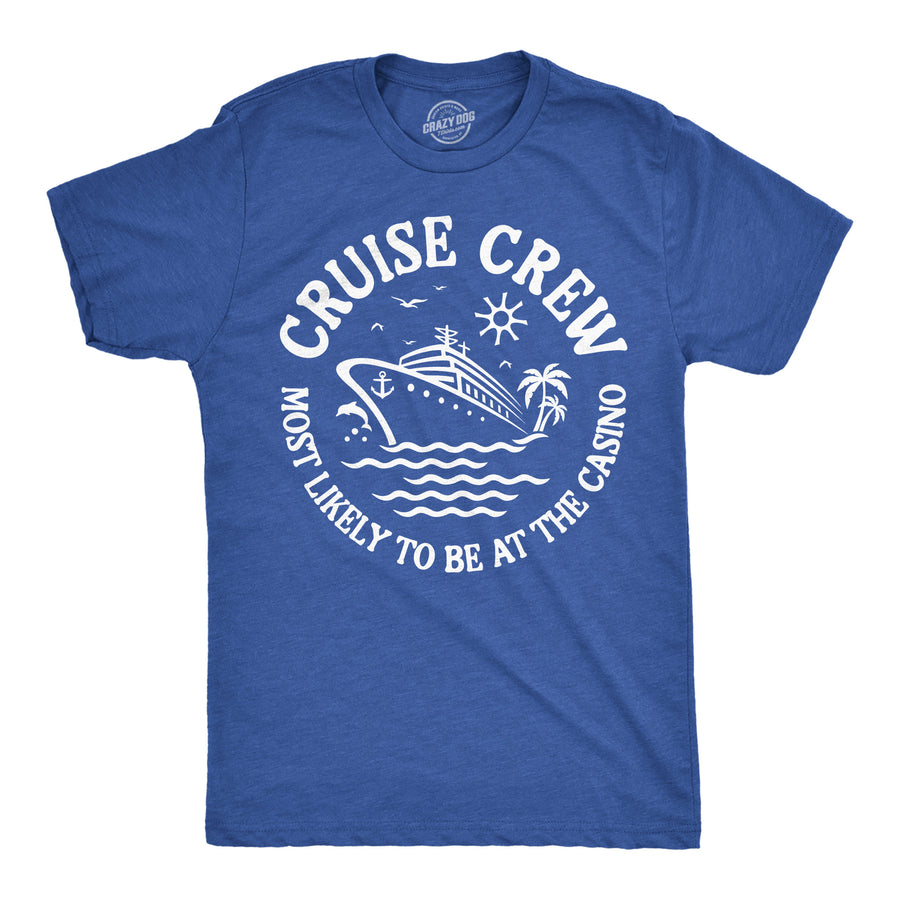 Funny Heather Royal - Cruse Crew Casino Cruise Crew Most Likely To Be At The Casino Mens T Shirt Nerdy Vacation Tee