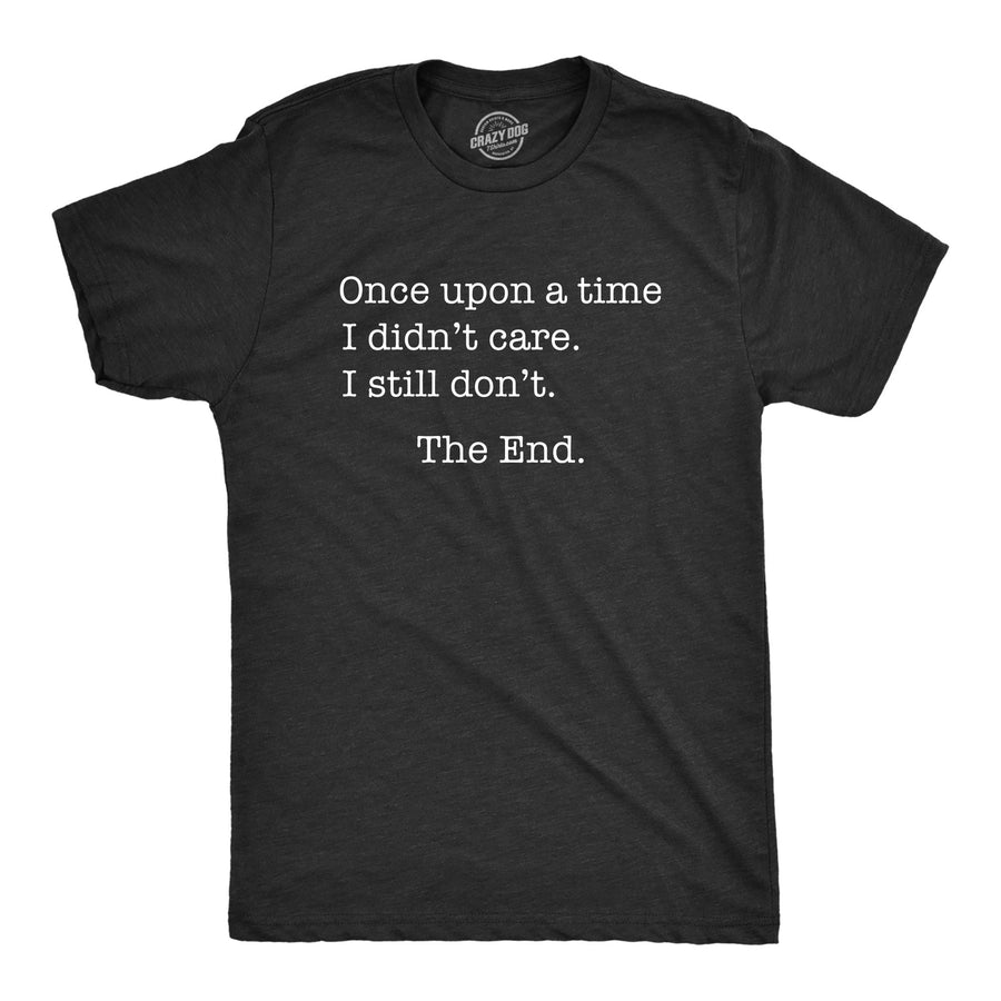 Funny Black Once Upon A Time I Didn't Care Mens T Shirt Nerdy Sarcastic Tee
