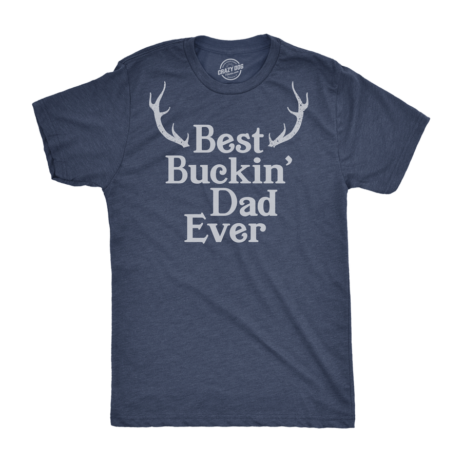 Funny Heather Navy - Buckin Dad Best Buckin Dad Ever Mens T Shirt Nerdy Father's Day Hunting Tee